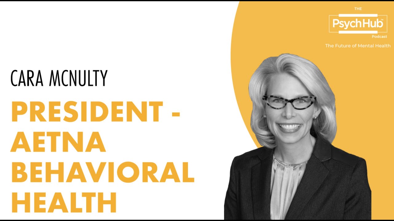 Cara McNulty | Image credit: PsychHub Podcast #6: Cara McNulty [President of Aetna Behavioral Health] — Social Determinants of Health